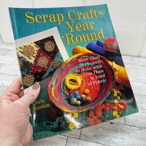 Scrap‎ Crafts Year Round  More Than 70 Projects Using Less than Yard Fabric 1998